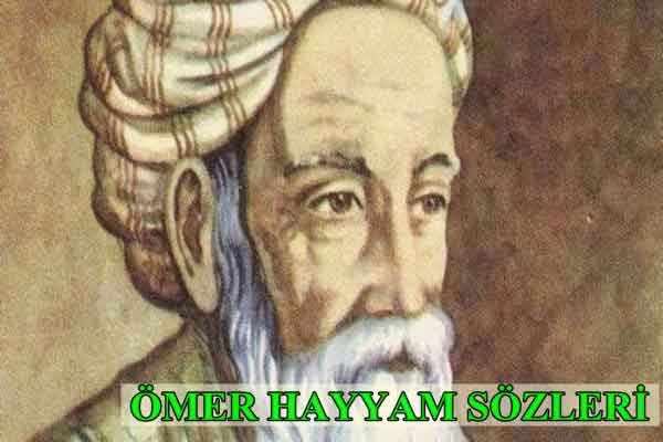 Ömer Hayyam Sözleri Ömer Hayyam Sözleri